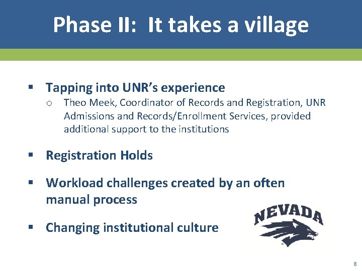 Phase II: It takes a village § Tapping into UNR’s experience o Theo Meek,