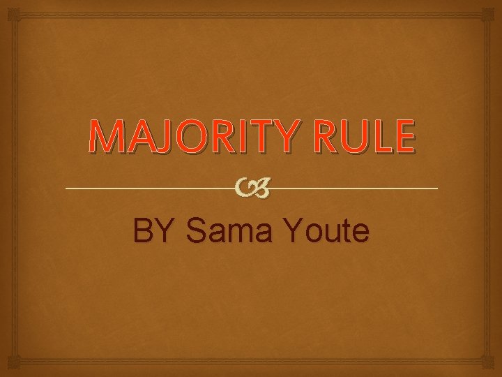 MAJORITY RULE BY Sama Youte 