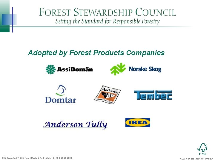 Adopted by Forest Products Companies FSC Trademark 1996 Forest Stewardship Council A. C. FSC-SECR-0002