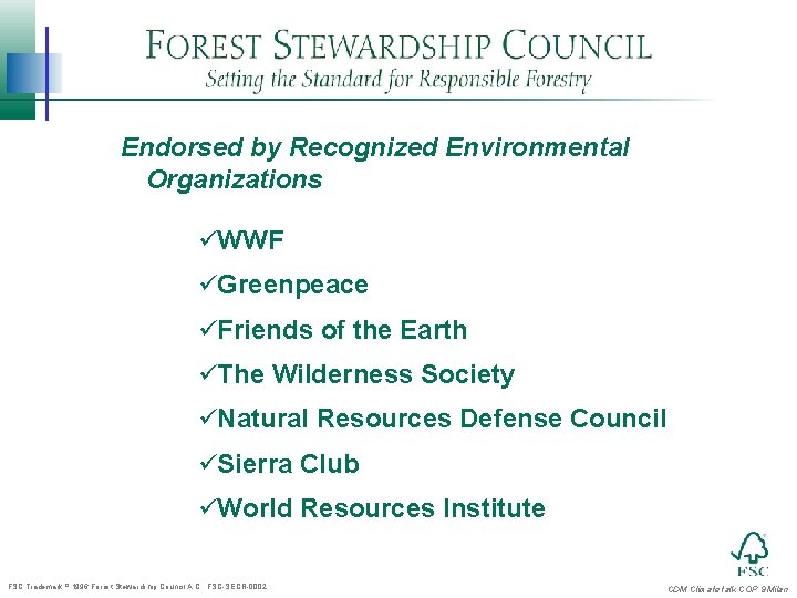 Endorsed by Recognized Environmental Organizations üWWF üGreenpeace üFriends of the Earth üThe Wilderness Society