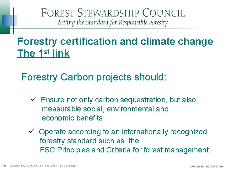 Forestry certification and climate change The 1 st link Forestry Carbon projects should: ü