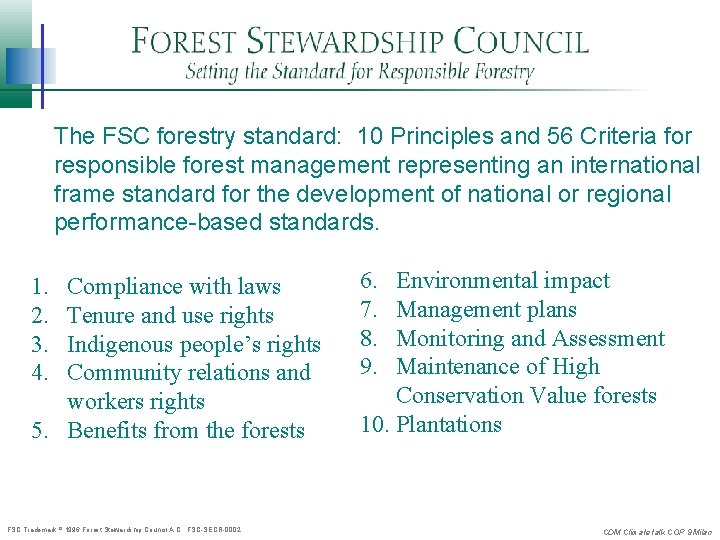 The FSC forestry standard: 10 Principles and 56 Criteria for responsible forest management representing