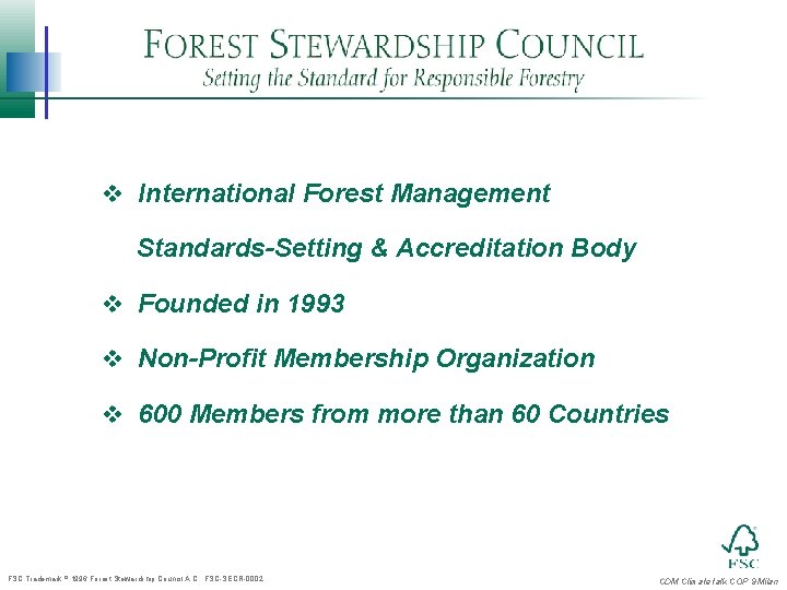 v International Forest Management Standards-Setting & Accreditation Body v Founded in 1993 v Non-Profit