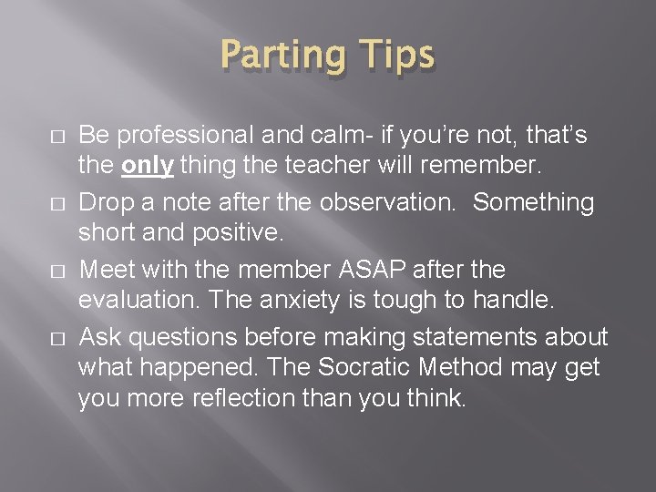Parting Tips � � Be professional and calm- if you’re not, that’s the only
