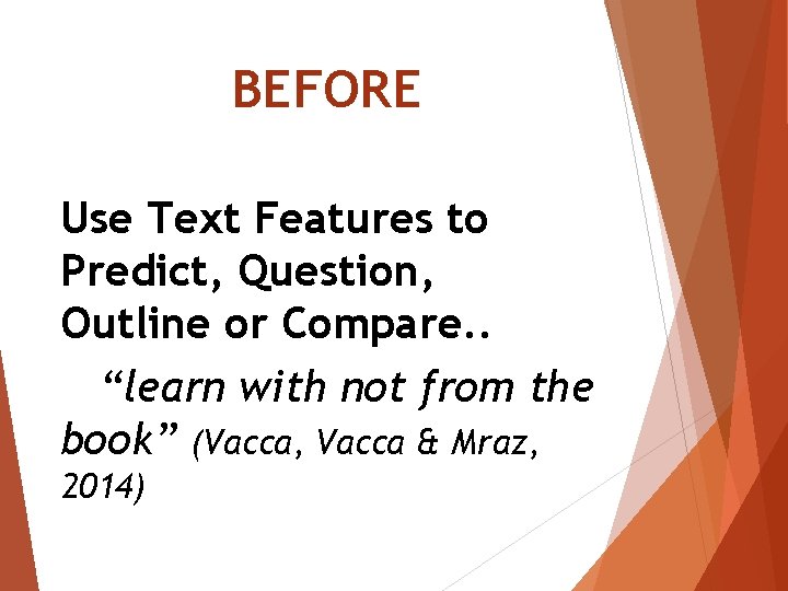 BEFORE Use Text Features to Predict, Question, Outline or Compare. . “learn with not