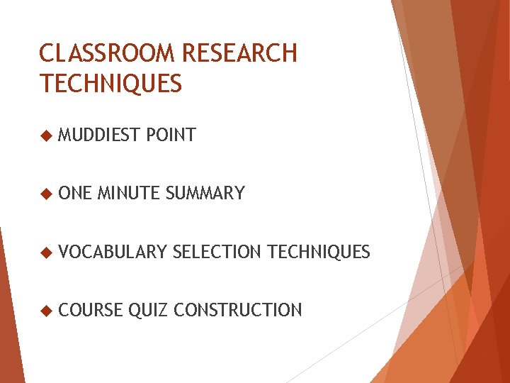 CLASSROOM RESEARCH TECHNIQUES MUDDIEST ONE POINT MINUTE SUMMARY VOCABULARY COURSE SELECTION TECHNIQUES QUIZ CONSTRUCTION