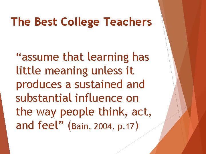 The Best College Teachers “assume that learning has little meaning unless it produces a