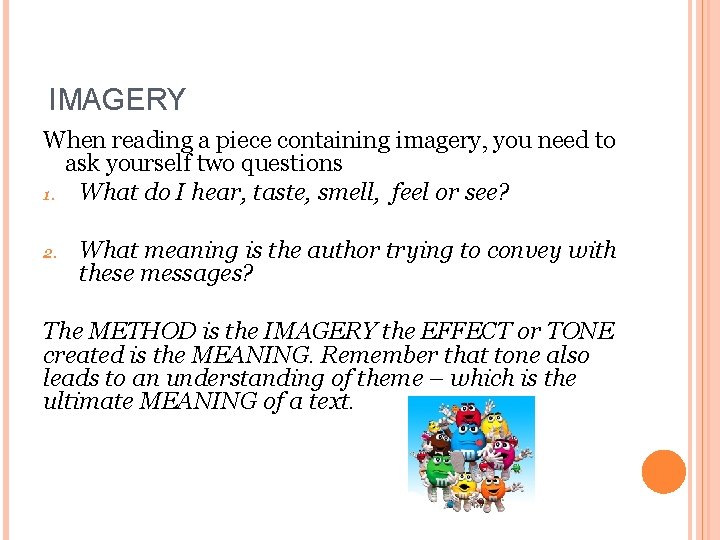 IMAGERY When reading a piece containing imagery, you need to ask yourself two questions
