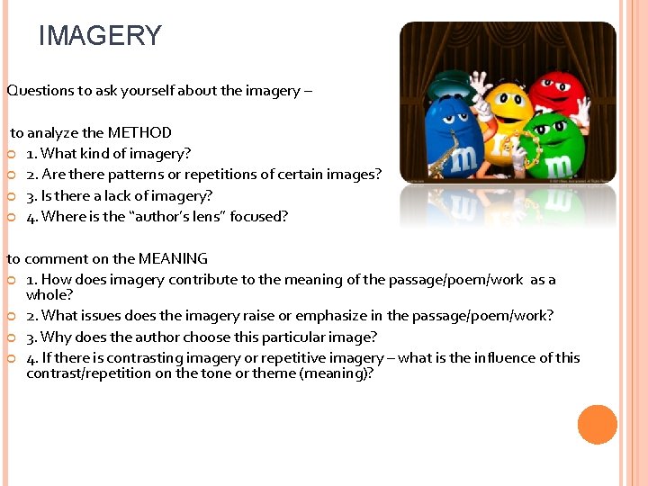 IMAGERY Questions to ask yourself about the imagery – to analyze the METHOD 1.