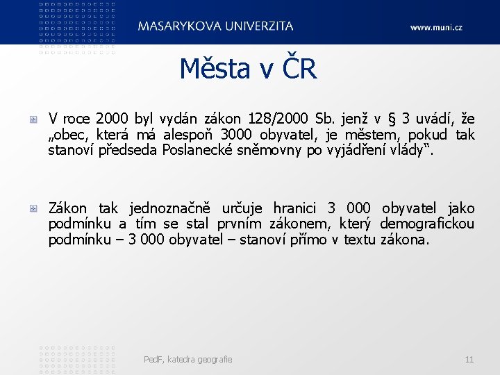 Města v ČR V roce 2000 byl vydán zákon 128/2000 Sb. jenž v §