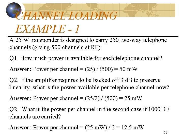 CHANNEL LOADING EXAMPLE - 1 A 25 W transponder is designed to carry 250