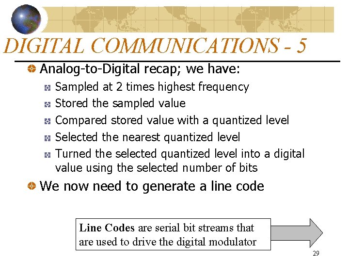 DIGITAL COMMUNICATIONS - 5 Analog-to-Digital recap; we have: Sampled at 2 times highest frequency