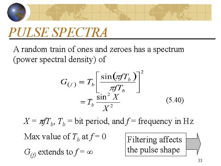 PULSE SPECTRA A random train of ones and zeroes has a spectrum (power spectral