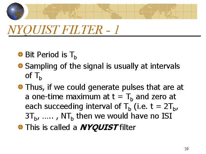 NYQUIST FILTER - 1 Bit Period is Tb Sampling of the signal is usually