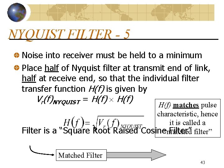 NYQUIST FILTER - 5 Noise into receiver must be held to a minimum Place