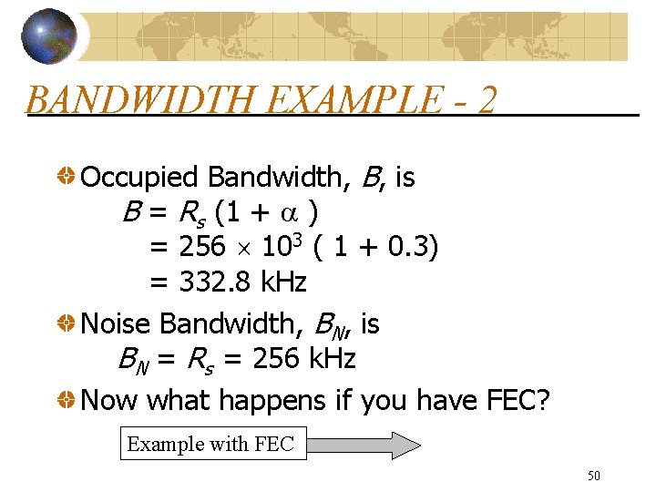 BANDWIDTH EXAMPLE - 2 Occupied Bandwidth, B, is B = Rs (1 + )