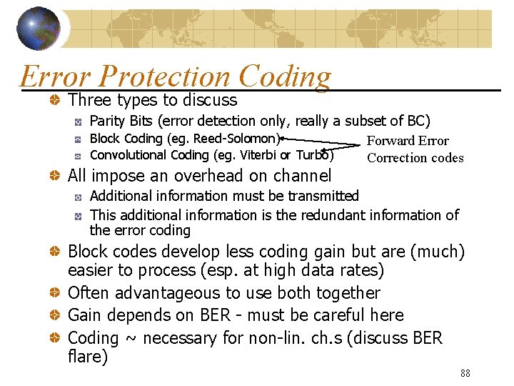 Error Protection Coding Three types to discuss Parity Bits (error detection only, really a