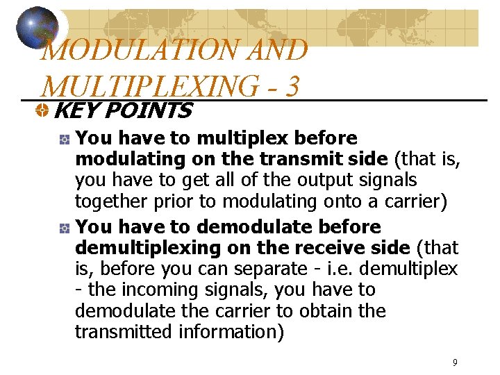 MODULATION AND MULTIPLEXING - 3 KEY POINTS You have to multiplex before modulating on