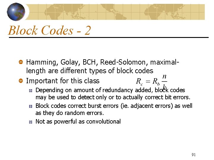Block Codes - 2 Hamming, Golay, BCH, Reed-Solomon, maximallength are different types of block