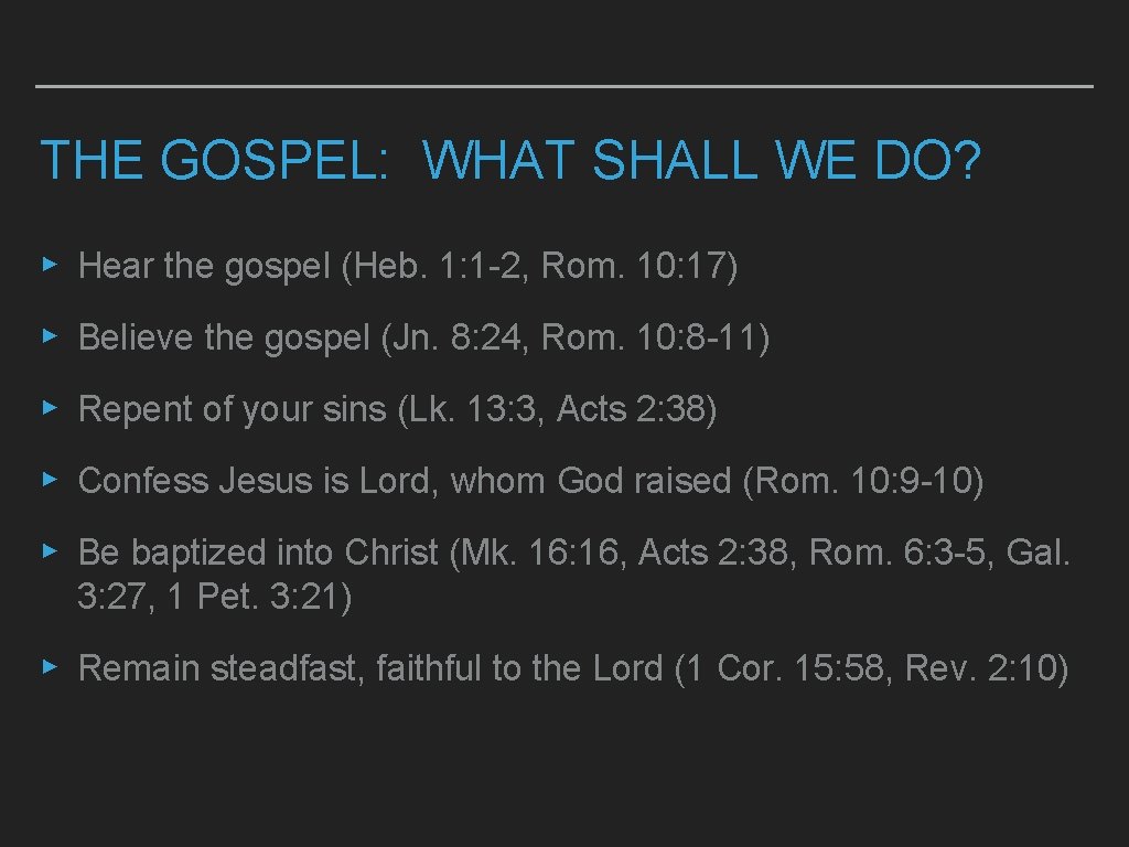 THE GOSPEL: WHAT SHALL WE DO? ▸ Hear the gospel (Heb. 1: 1 -2,