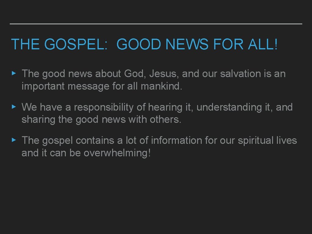 THE GOSPEL: GOOD NEWS FOR ALL! ▸ The good news about God, Jesus, and