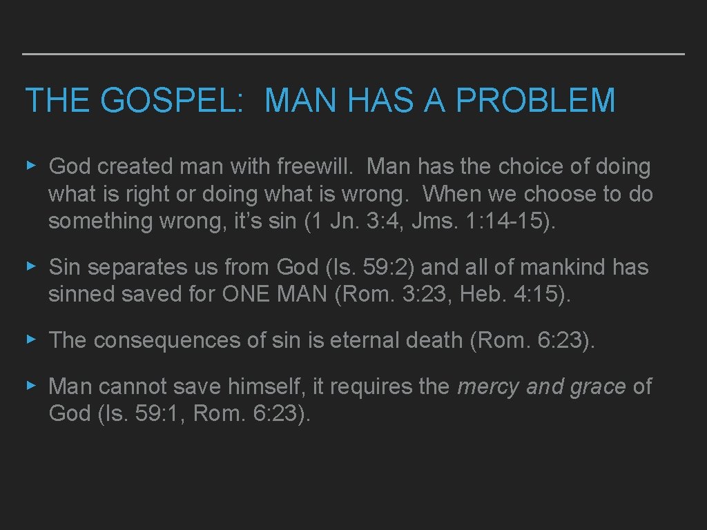 THE GOSPEL: MAN HAS A PROBLEM ▸ God created man with freewill. Man has