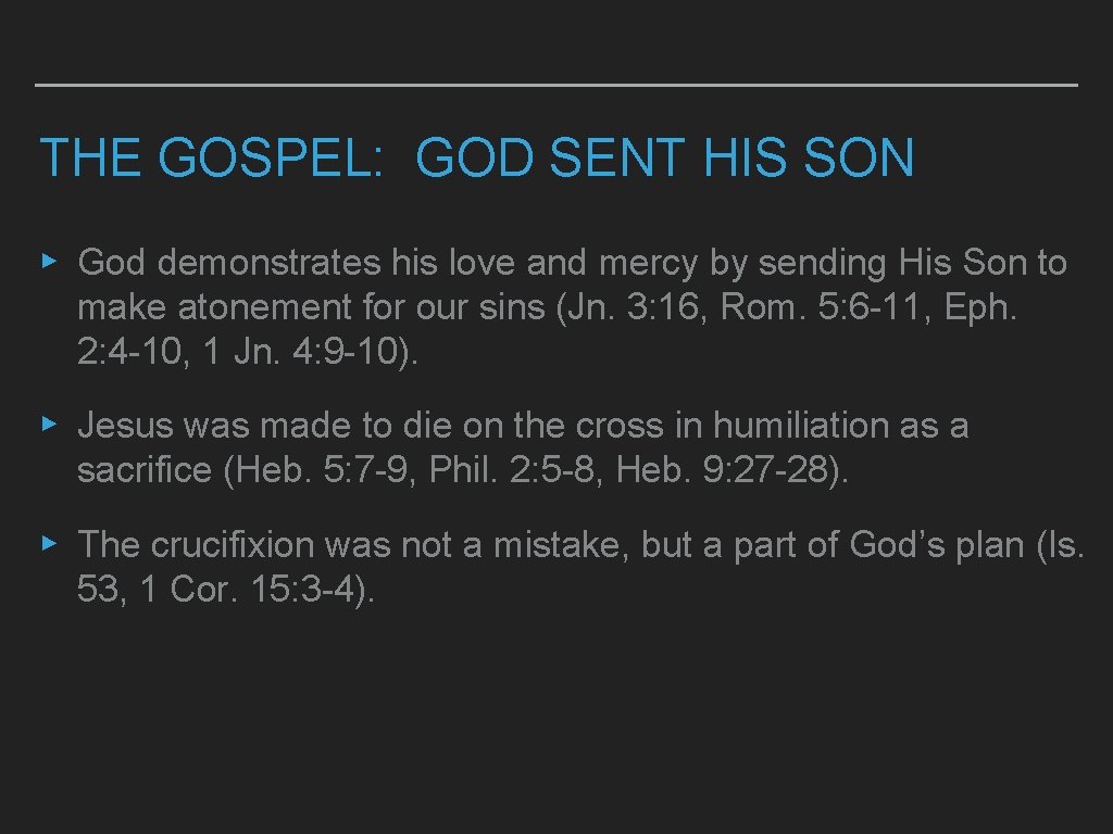 THE GOSPEL: GOD SENT HIS SON ▸ God demonstrates his love and mercy by