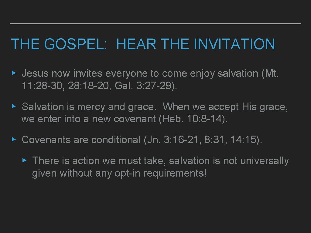 THE GOSPEL: HEAR THE INVITATION ▸ Jesus now invites everyone to come enjoy salvation