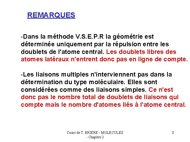 REMARQUES -Dans la méthode V. S. E. P. R la géométrie est déterminée uniquement