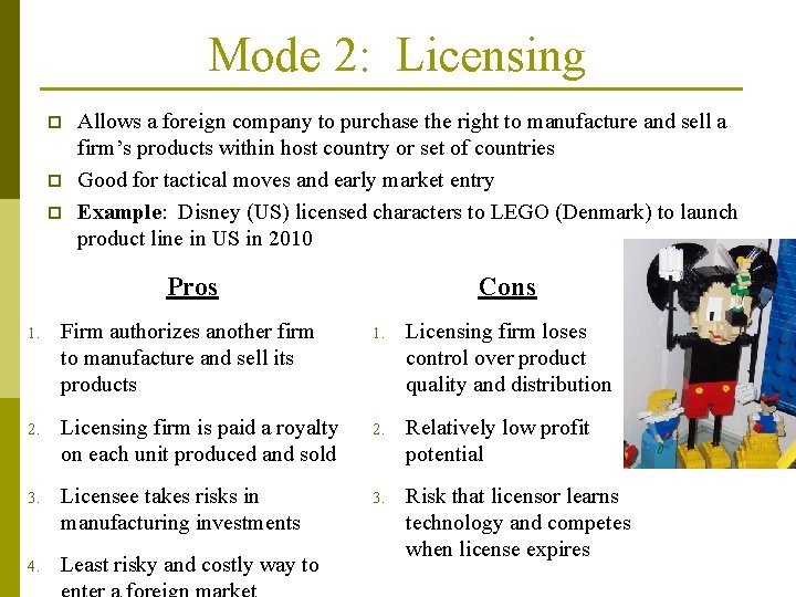 Mode 2: Licensing p p p Allows a foreign company to purchase the right