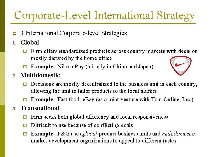 Corporate-Level International Strategy p 1. 3 International Corporate-level Strategies Global p p 2. Multidomestic