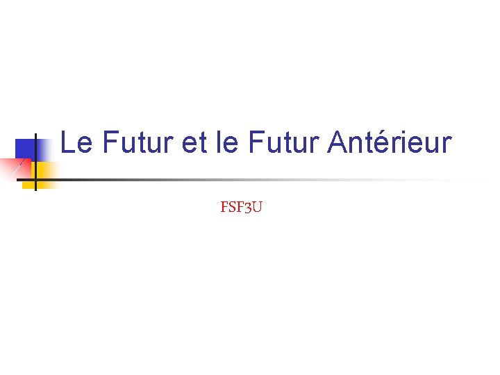 Le Futur et le Futur Antérieur FSF 3 U 