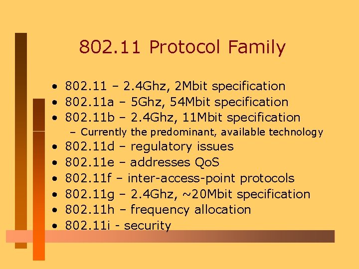 802. 11 Protocol Family • 802. 11 – 2. 4 Ghz, 2 Mbit specification