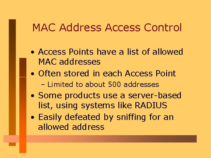 MAC Address Access Control • Access Points have a list of allowed MAC addresses