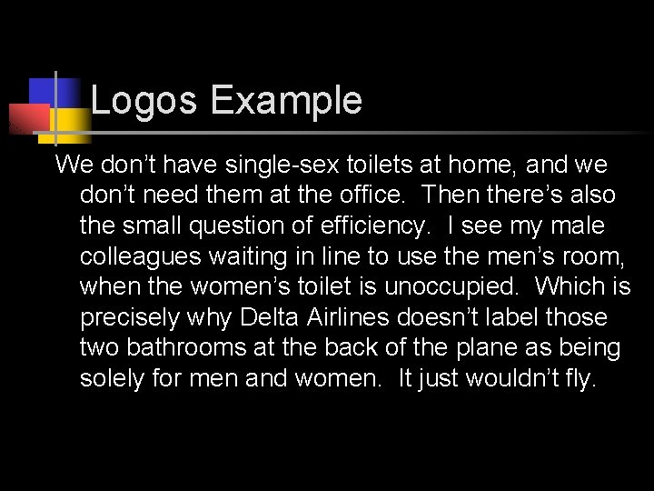 Logos Example We don’t have single-sex toilets at home, and we don’t need them