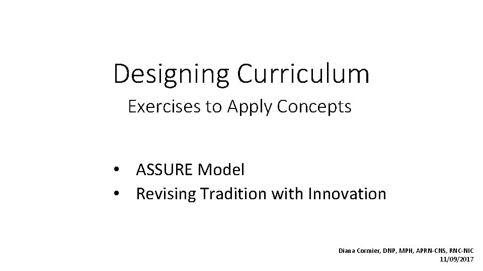 Designing Curriculum Exercises to Apply Concepts • ASSURE Model • Revising Tradition with Innovation