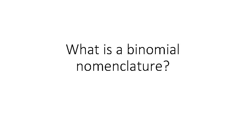What is a binomial nomenclature? 