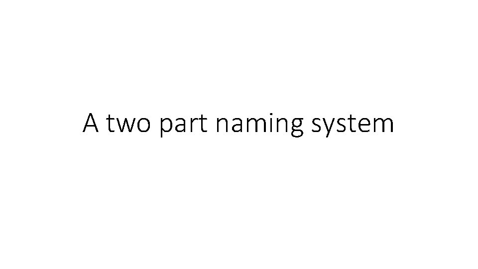 A two part naming system 