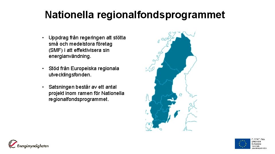 Nationella regionalfondsprogrammet • Uppdrag från regeringen att stötta små och medelstora företag (SMF) i