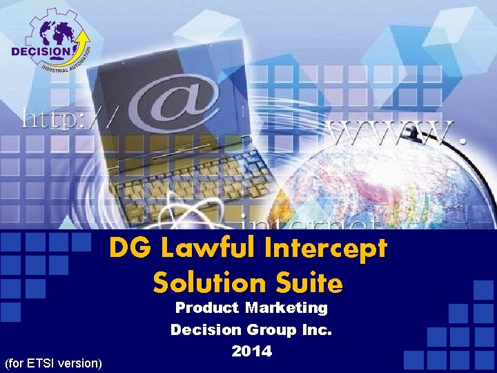 DG Lawful Intercept Solution Suite (for ETSI version) Product Marketing Decision Group Inc. 2014