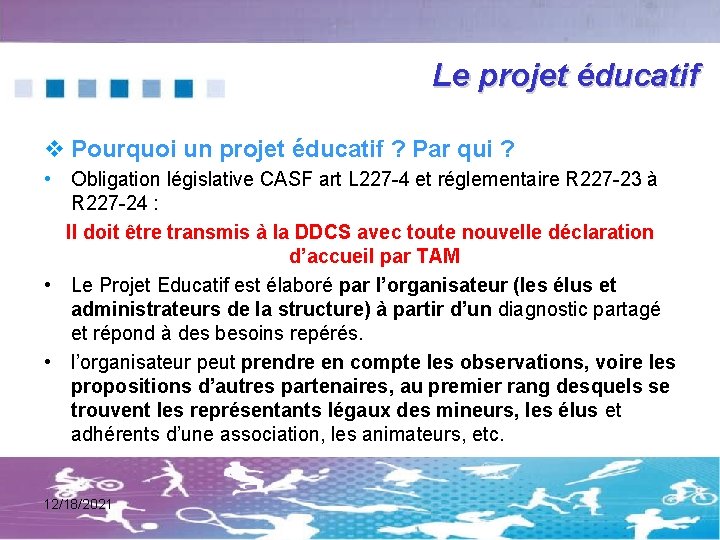 Le projet éducatif v Pourquoi un projet éducatif ? Par qui ? • Obligation