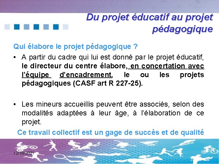 Du projet éducatif au projet pédagogique Qui élabore le projet pédagogique ? • A