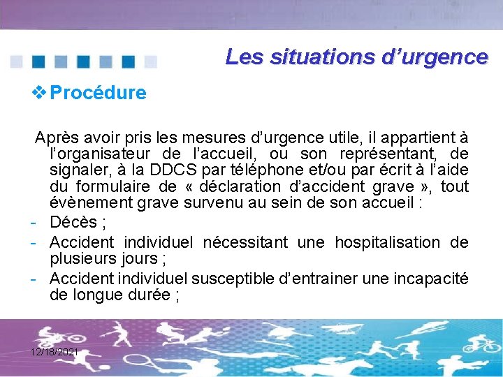 Les situations d’urgence v Procédure Après avoir pris les mesures d’urgence utile, il appartient