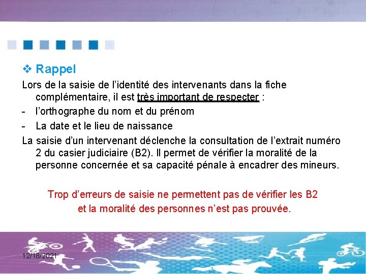 v Rappel Lors de la saisie de l’identité des intervenants dans la fiche complémentaire,