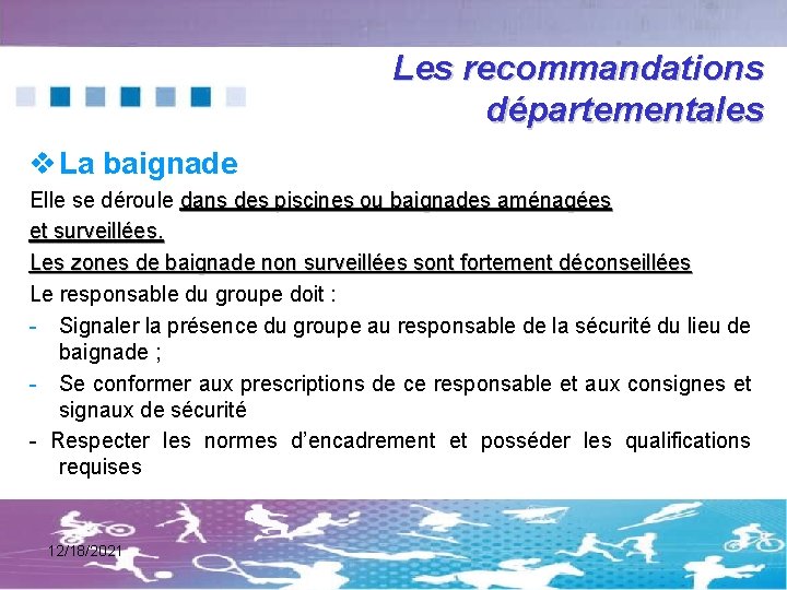 Les recommandations départementales v La baignade Elle se déroule dans des piscines ou baignades