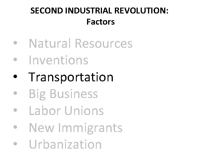 SECOND INDUSTRIAL REVOLUTION: Factors • • Natural Resources Inventions Transportation Big Business Labor Unions