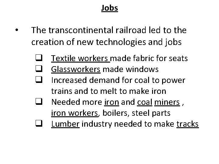 Jobs • The transcontinental railroad led to the creation of new technologies and jobs