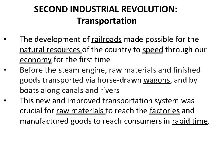 SECOND INDUSTRIAL REVOLUTION: Transportation • • • The development of railroads made possible for