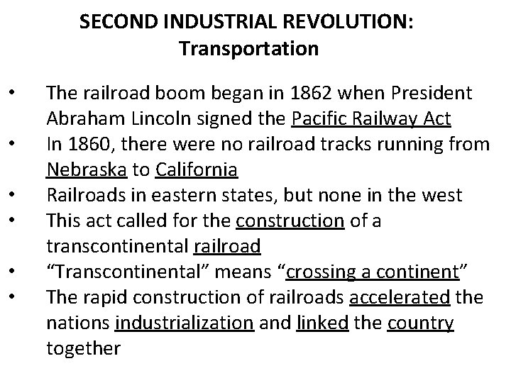 SECOND INDUSTRIAL REVOLUTION: Transportation • • • The railroad boom began in 1862 when