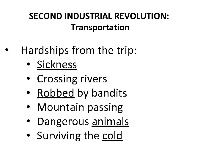 SECOND INDUSTRIAL REVOLUTION: Transportation • Hardships from the trip: • Sickness • Crossing rivers